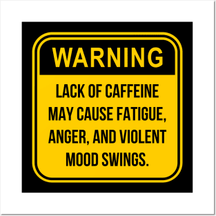 Warning lack of caffeine Posters and Art
